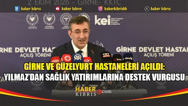 Yılmaz: “Girne ve Güzelyurt Devlet Hastaneleri ortak hedeflerimizin, sarsılmaz iş birliğimizin güçlü birer nişaneleridir”