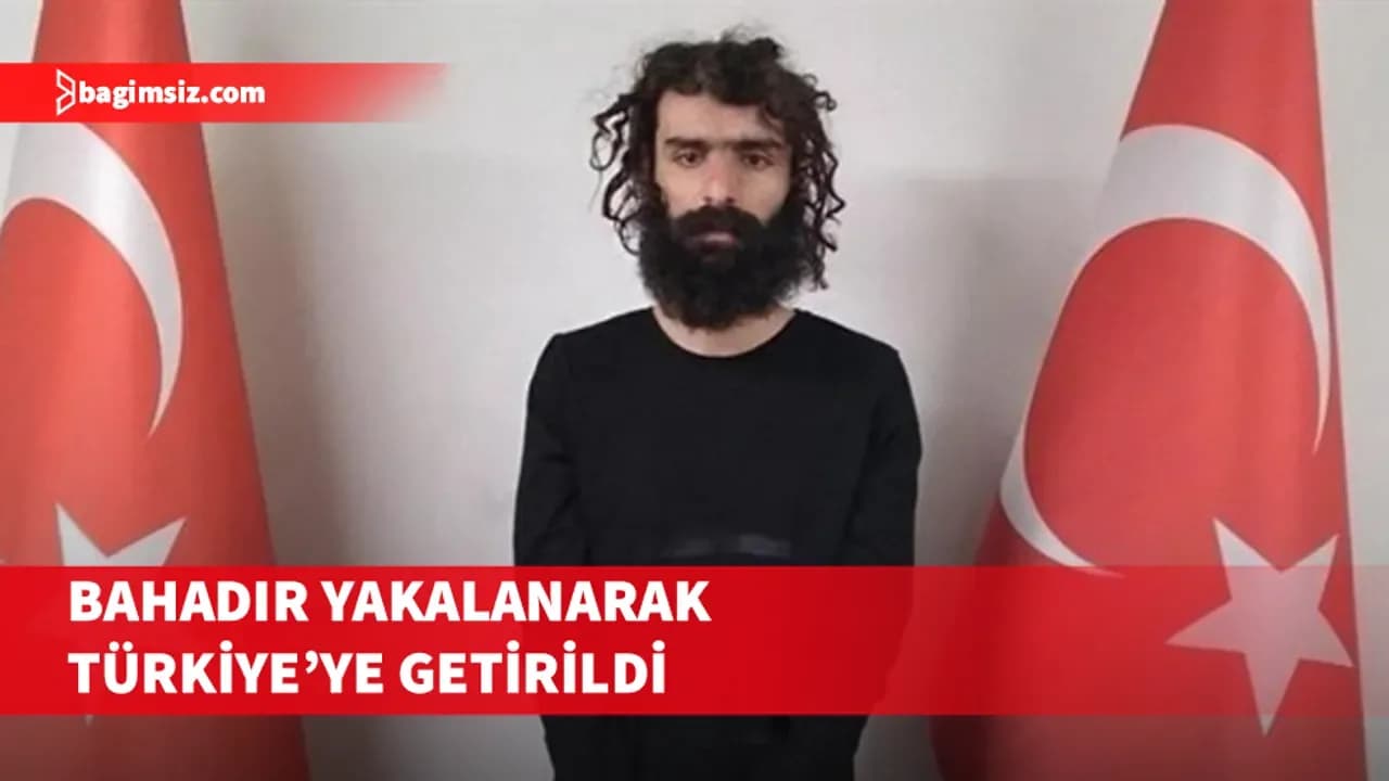 MİT, terör örgütü DEAŞ mensubu Bahadır'ı yakalayarak Türkiye'ye getirdi