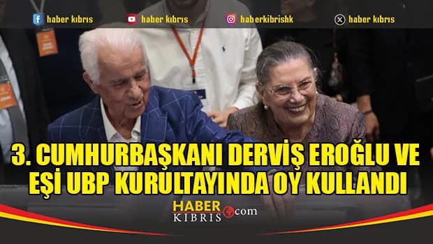 3. Cumhurbaşkanı Derviş Eroğlu ve eşi UBP kurultayında oy kullandı