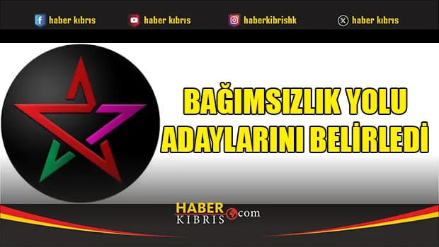 Bağımsızlık Yolu adaylarını belirledi