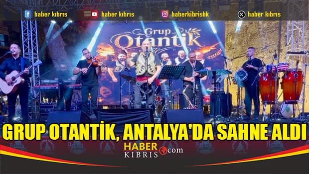 Grup Otantik, Antalya'da sahne aldı
