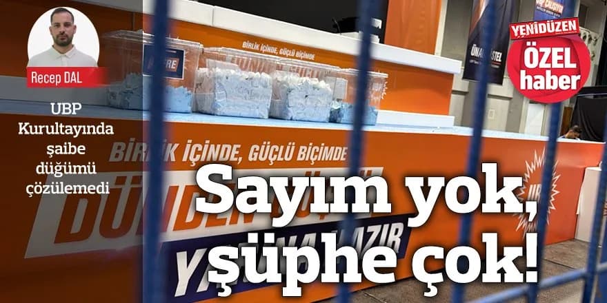 Sayım yok, şüphe çok!