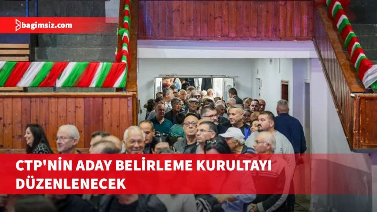 Ctp'nin aday belirleme kurultayı bugün düzenlenecek
