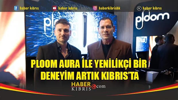 Ploom Aura ile yenilikçi bir deneyim artık Kıbrıs’ta