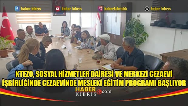 KTEZO, Sosyal Hizmetler Dairesi ve Merkezi Cezaevi işbirliğinde cezaevinde mesleki eğitim programı başlıyor