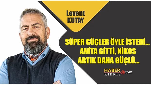 Levent Kutay yazdı: Süper güçler öyle istedi… Anita gitti, Nikos artık daha güçlü…