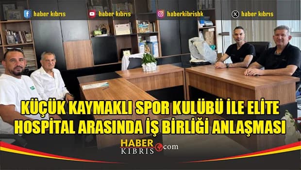 Küçük Kaymaklı Spor Kulübü ile Elite Hospital arasında iş birliği anlaşması