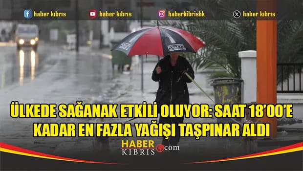 Ülkede sağanak etkili oluyor: Saat 18’00 e kadar en fazla yağışı Taşpınar aldı