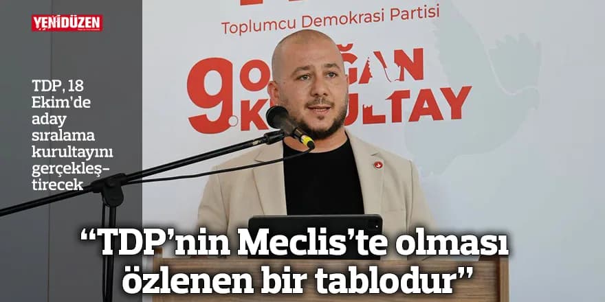 Ekinci: “TDP’nin Meclis’te olması özlenen bir tablodur”