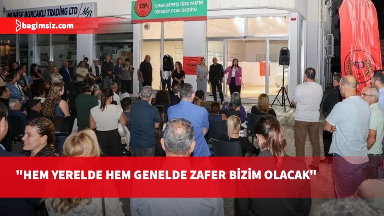 CTP Ortaköy Ocak Örgütü binası açıldı: izmet lütuf değildir, ülkeyi liyakatle yöneteceğiz