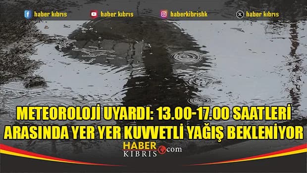 Meteoroloji uyardı: 13.00-17.00 saatleri arasında yer yer kuvvetli yağış bekleniyor