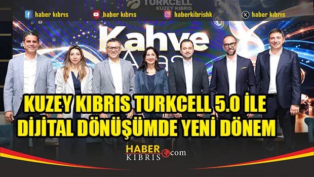 Kuzey Kıbrıs Turkcell 5.0 ile Dijital Dönüşümde Yeni Dönem