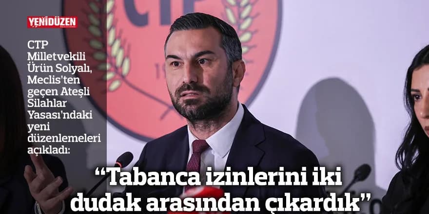 “Tabanca izinlerini iki dudak arasından çıkardık”