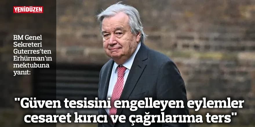 "Güven tesisini engelleyen eylemler cesaret kırıcı ve çağrılarıma ters"