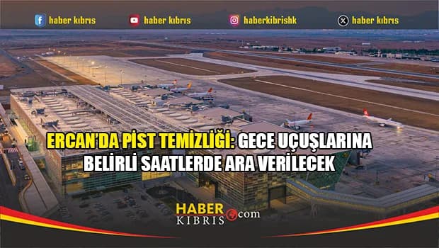 Ercan’da pist, 19 Ekim–8 Kasım arasında geceleri belirli saatlerde kapatılacak