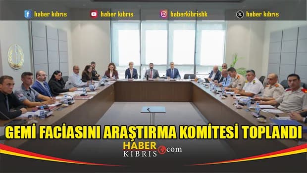Gemi Faciasını Araştırma Komitesi toplandı