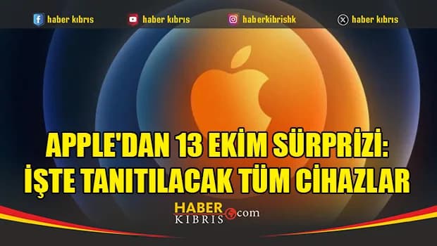Apple'dan 13 Ekim sürprizi: İşte tanıtılacak tüm cihazlar