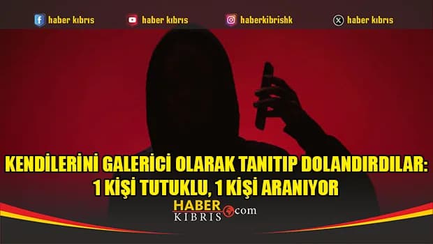 Kendilerini galerici olarak tanıtıp dolandırdılar: 1 kişi tutuklu, 1 kişi aranıyor