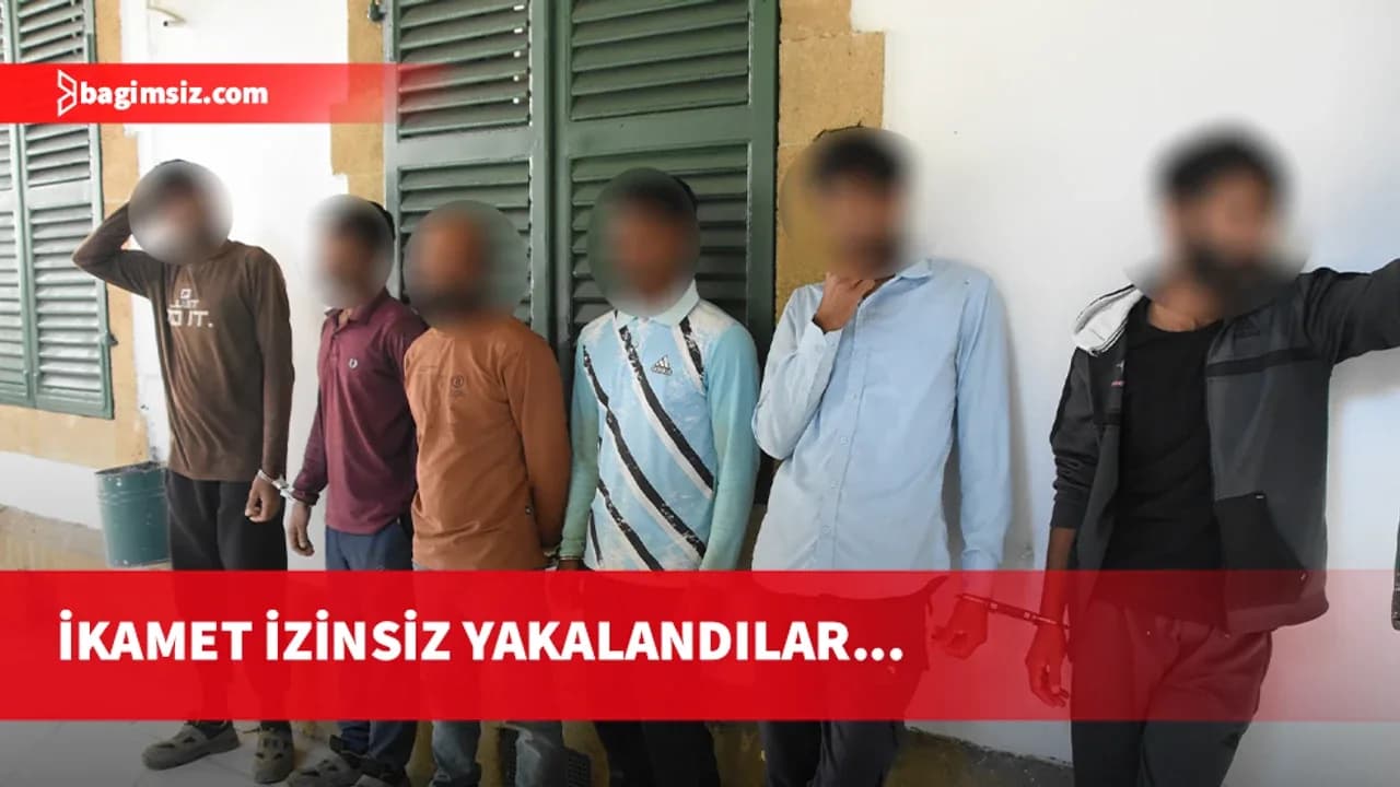 KKTC’de ikamet izni ihlali: 6 kişiye 3 gün tutukluluk