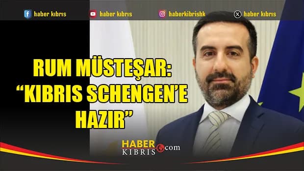 Rum müsteşar: “Kıbrıs Schengen’e hazır”