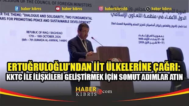 Ertuğruloğlu Bağdat’ta İİT üyelerine seslendi: “Haksız izolasyonları sona erdirmek için somut ve zamanında adımlar atın”