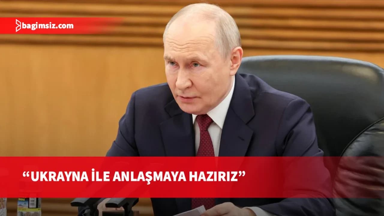 Putin’den Ukrayna mesajı: Anlaşmaya hazırız