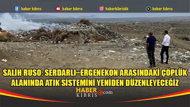 Salih Ruso: Serdarlı–Ergenekon arasındaki çöplük alanında atık sistemini yeniden düzenleyeceğiz