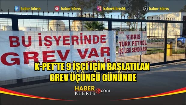 Petrol-İş’in K-PET’teki süresiz grevi üçüncü gününde… Bakanlık bugün taraflarla görüşecek