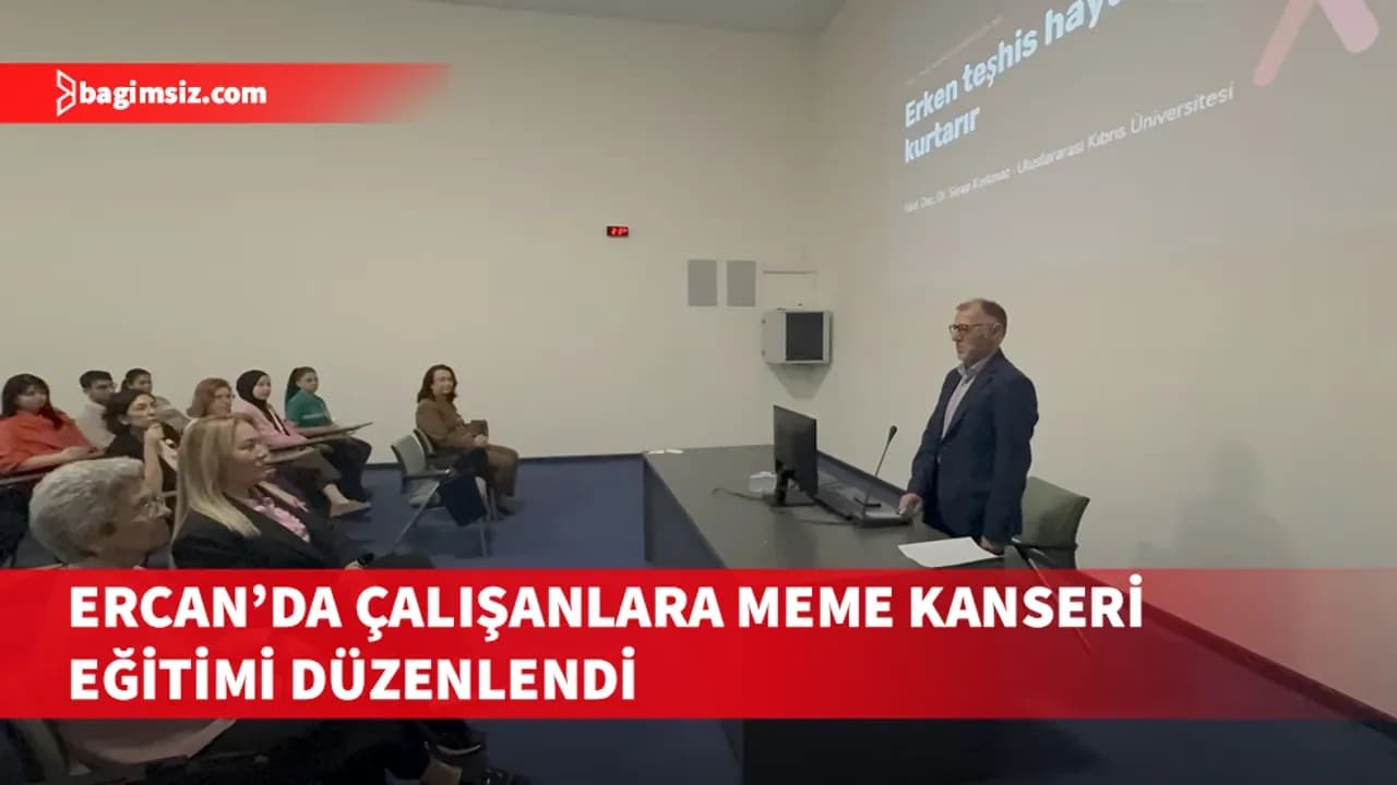 Ercan’da çalışanlara meme kanseri eğitimi düzenlendi