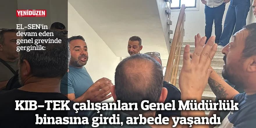 KIB-TEK çalışanları Genel Müdürlük binasına girdi, arbede yaşandı