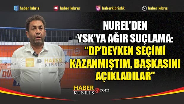 Nurel'den, YSK'ya ağır suçlama!
