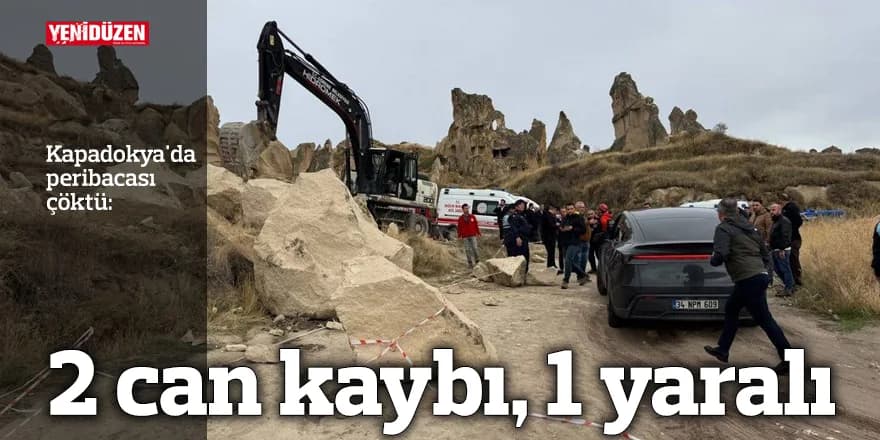 Kapadokya'da peribacası çöktü: 2 can kaybı, 1 yaralı
