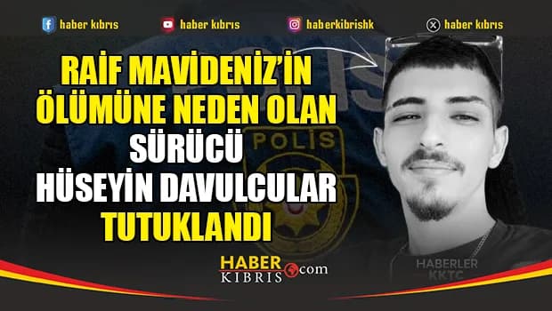 Raif Mavideniz’in ölümüne neden olan sürücü tespit edildi: Tutuklandı