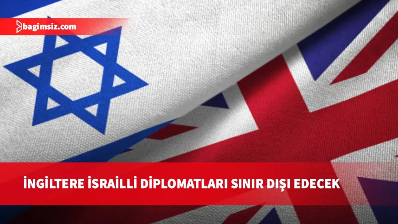 İsrail basını: İngiltere, İsrailli 27 diplomatı sınır dışı etmeyi değerlendiriyor