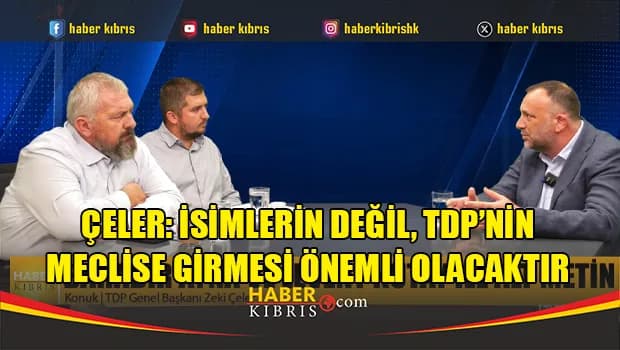Çeler: İsimlerin değil, TDP’nin Meclise girmesi önemli olacaktır