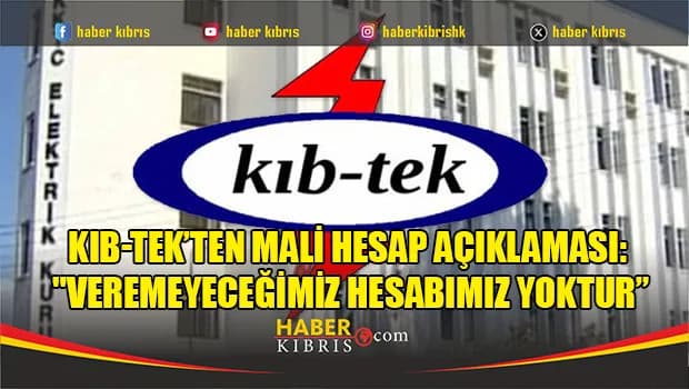 KIB-TEK’ten mali hesap açıklaması: "Veremeyeceğimiz hesabımız yok”
