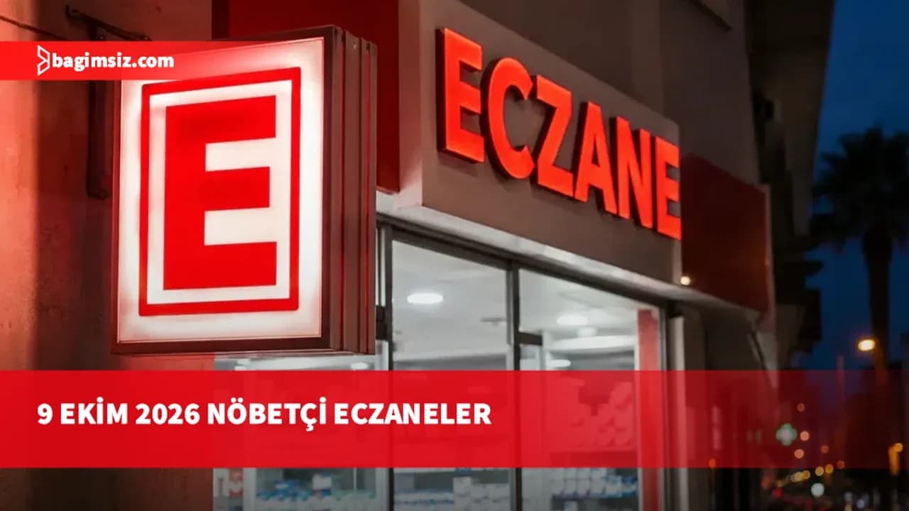 9 Ekim 2026 Nöbetçi Eczaneler