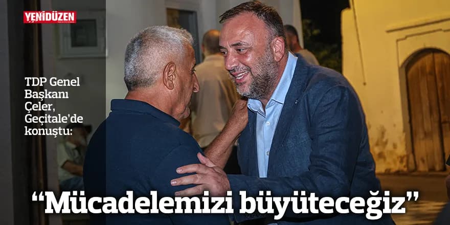 “Mücadelemizi büyüteceğiz”