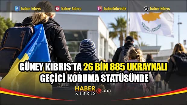 Güney Kıbrıs’ta 26 bin 885 Ukraynalı geçici koruma statüsünde
