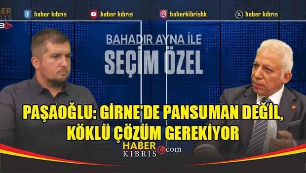 Paşaoğlu: Girne’de pansuman değil, köklü çözüm gerekiyor