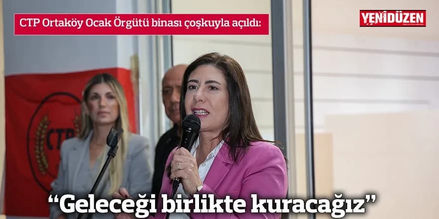 “Geleceği birlikte kuracağız”