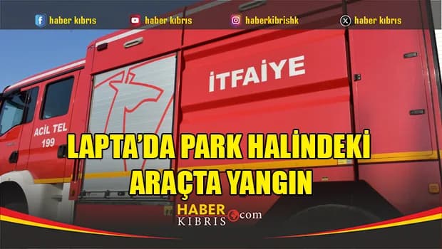 Lapta’da park halindeki araçta yangın