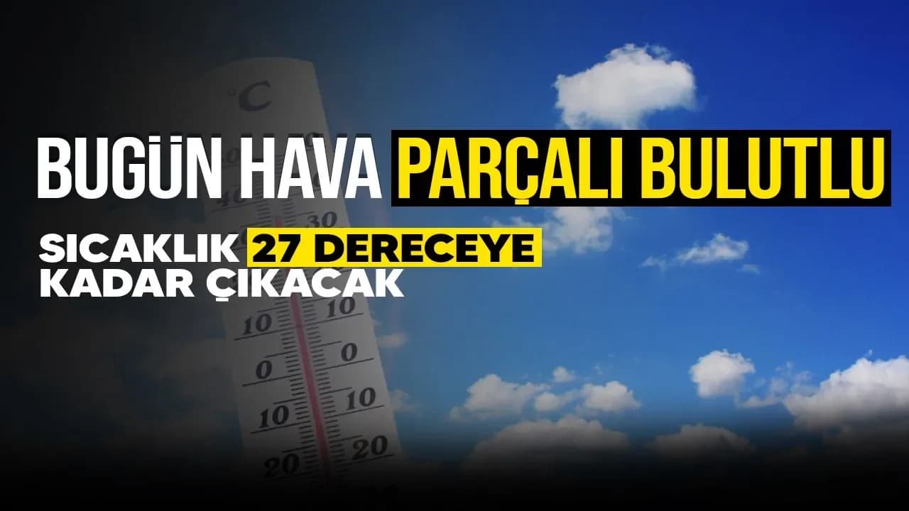 Sıcaklık 27 derece olacak