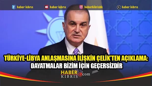 Ömer Çelik: Mavi Vatan’daki haklarımızı güçlü biçimde savunacağız