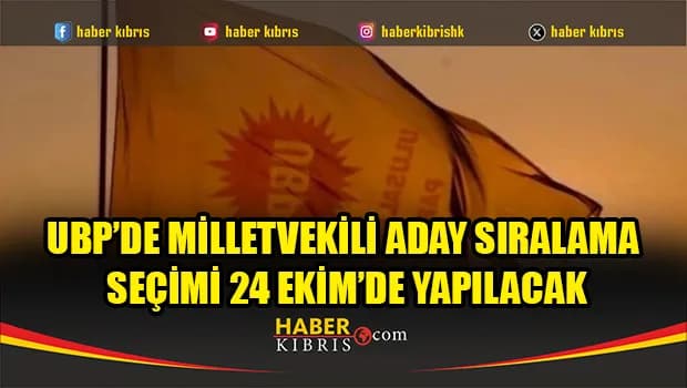 UBP’de milletvekili aday sıralama seçimi 24 Ekim’de yapılacak
