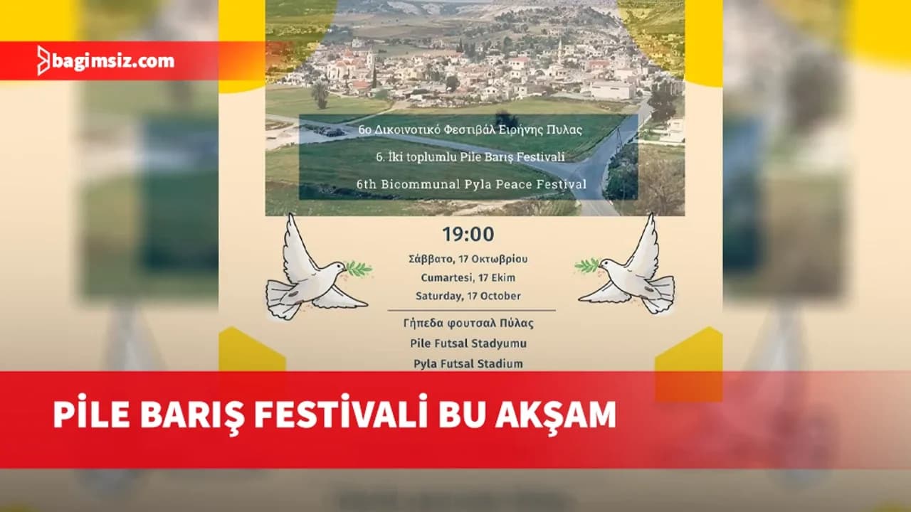 Pile Barış Festivali bu akşam liderlerin katılımıyla yapılacak