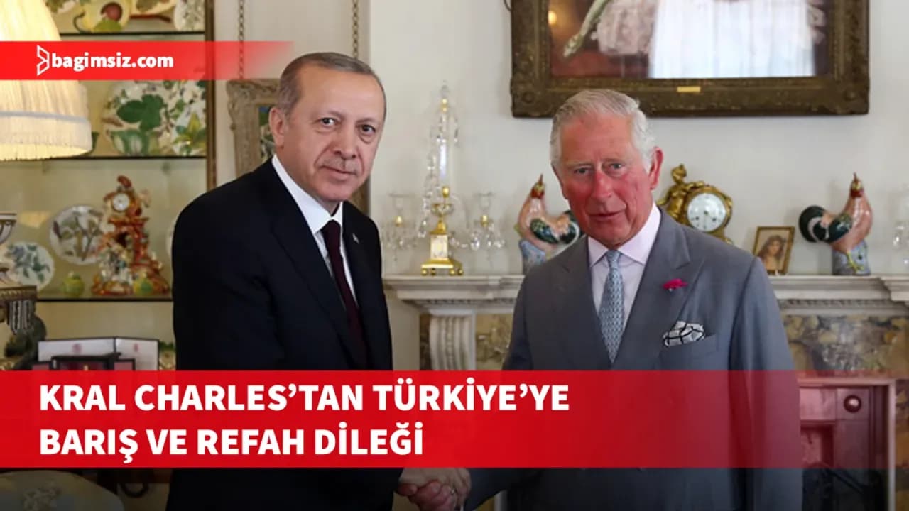 İngiltere Kralı Charles’tan Türkiye’ye Cumhuriyet Bayramı tebriği