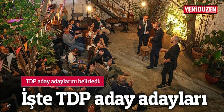 TDP aday adaylarını belirledi