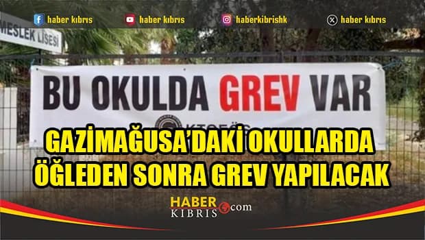 Gazimağusa’daki okullarda öğleden sonra grev yapılacak
