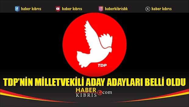 TDP’nin milletvekili aday adayları belli oldu